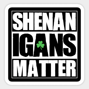 Shenanigans Matter Funny T shirt St. Patrick's Day Shamrock Sticker